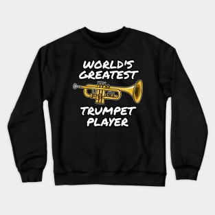 World's Greatest Trumpet Player Trumpeter Brass Musician Funny Crewneck Sweatshirt